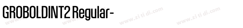 GROBOLDINT2 Regular字体转换 GROBOLDINT2 Regular字体转换